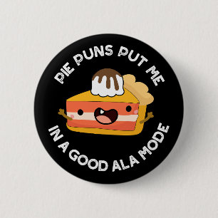 Bóton Redondo 5.08cm Pie Puns Me Colocou Em Um Bom Modo Ala Pun Dark BG