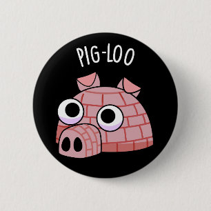 Bóton Redondo 5.08cm Pig-loo Funny Igloo Pun Dark BG