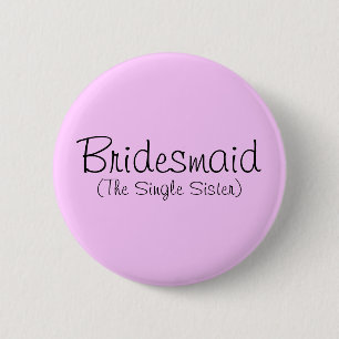 Bóton Redondo 5.08cm Pin de Bridesmaid (A Irmã do Solteiro)