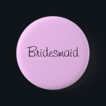 Bóton Redondo 5.08cm Pino da "dama de honra"<br><div class="desc">Estas são um acessório bonito para festas de solteira,  chás de panela,  e toda a outra atividade do casamento!</div>