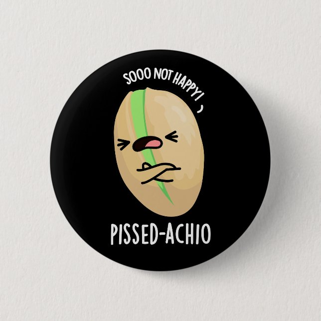 Bóton Redondo 5.08cm Pissed-achio Funny Pistachio Pun Dark BG (Frente)