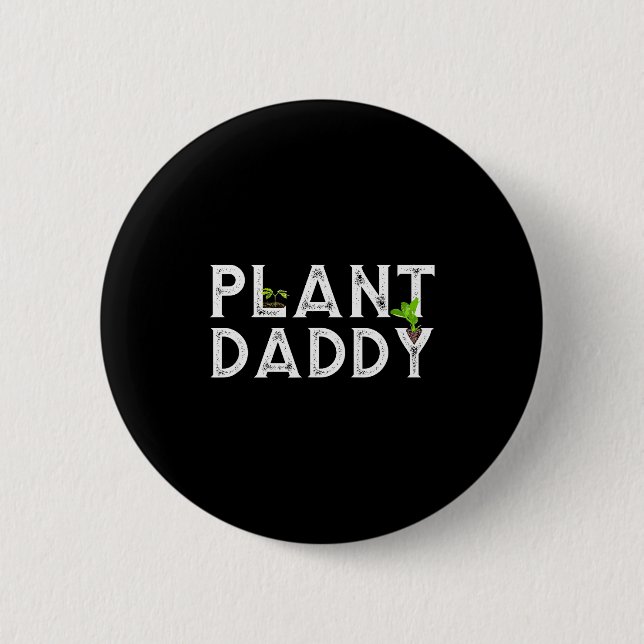 Bóton Redondo 5.08cm Plant Daddy Funny Landscang, Gardening, Or Mowing  (Frente)