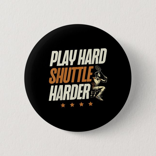 Bóton Redondo 5.08cm Play Hard Shuttle Harder Badminton Player Shuttle  (Frente)