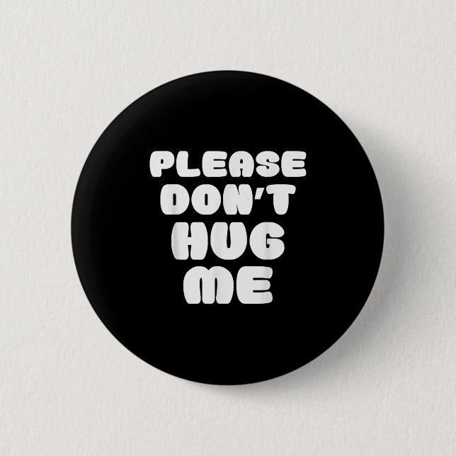 Bóton Redondo 5.08cm Please Don't Hug Me Funny  (Frente)