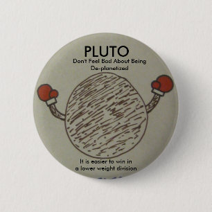 Bóton Redondo 5.08cm pluto, não sente mau sobre deplanetized