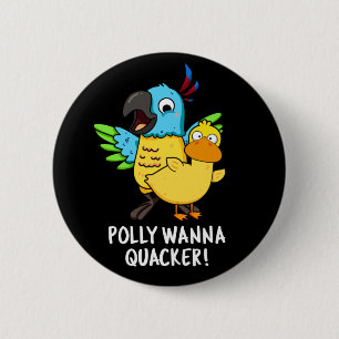 Bóton Redondo 5.08cm Polly Wanna Quacker Funny Animal Pun