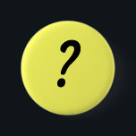 Bóton Redondo 5.08cm Ponto de interrogação<br><div class="desc">Para aqueles de você que não sabem o que você quer seu crachá dizer</div>