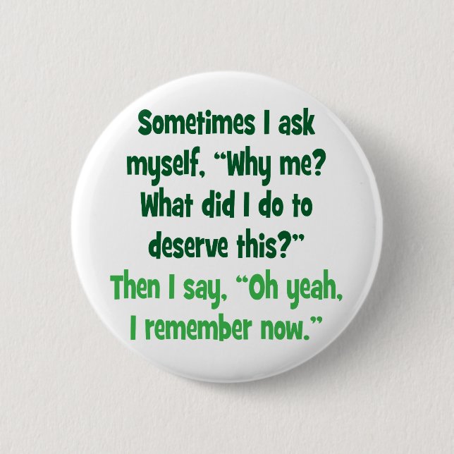 Bóton Redondo 5.08cm Por que mim? Que eu fiz para merecer este? (Frente)