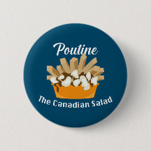 Poutine, A Salada Canadiana - Botão redondo