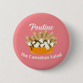Bóton Redondo 5.08cm Poutine, A Salada Canadiana - Botão redondo