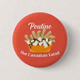 Bóton Redondo 5.08cm Poutine, A Salada Canadiana - Botão redondo