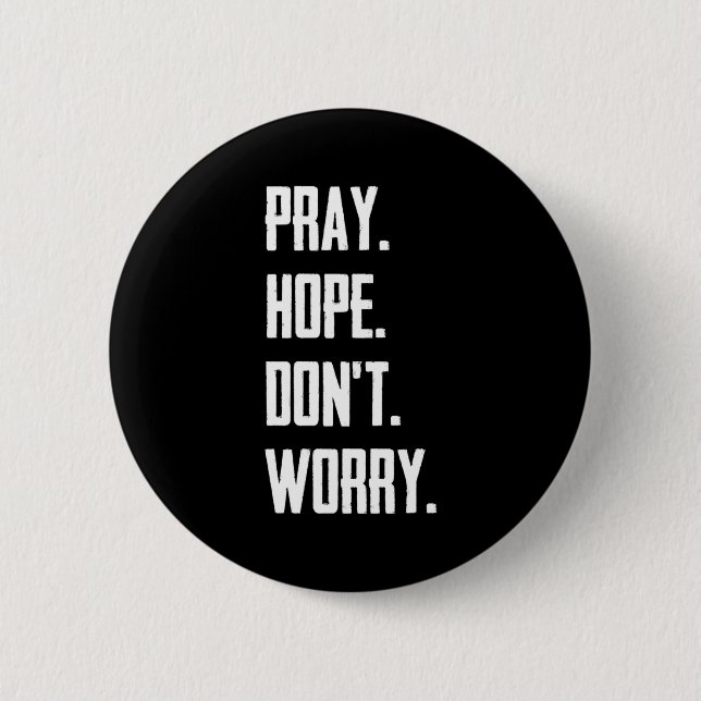 Bóton Redondo 5.08cm Pray Hope Dont Worry Christianity Prayer  (Frente)