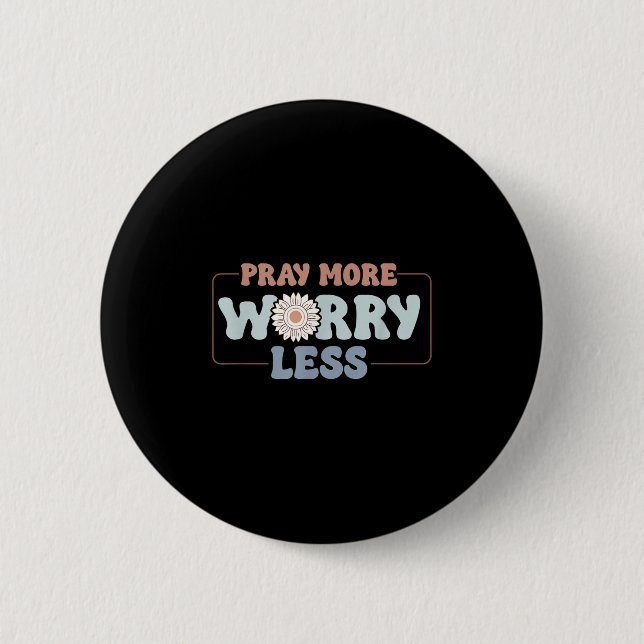Bóton Redondo 5.08cm Pray More Worry Less Sunflower Motivation  (Frente)