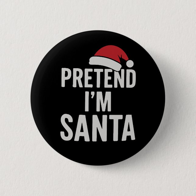 Bóton Redondo 5.08cm Pretend I’m Santa - Funny Christmas Humor (Frente)