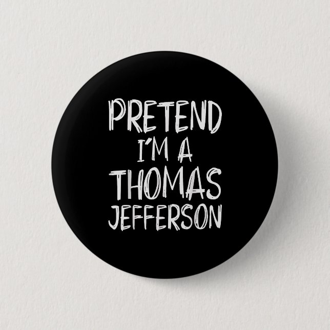 Bóton Redondo 5.08cm Pretend I'm A Thomas Jefferson Costume Halloween P (Frente)