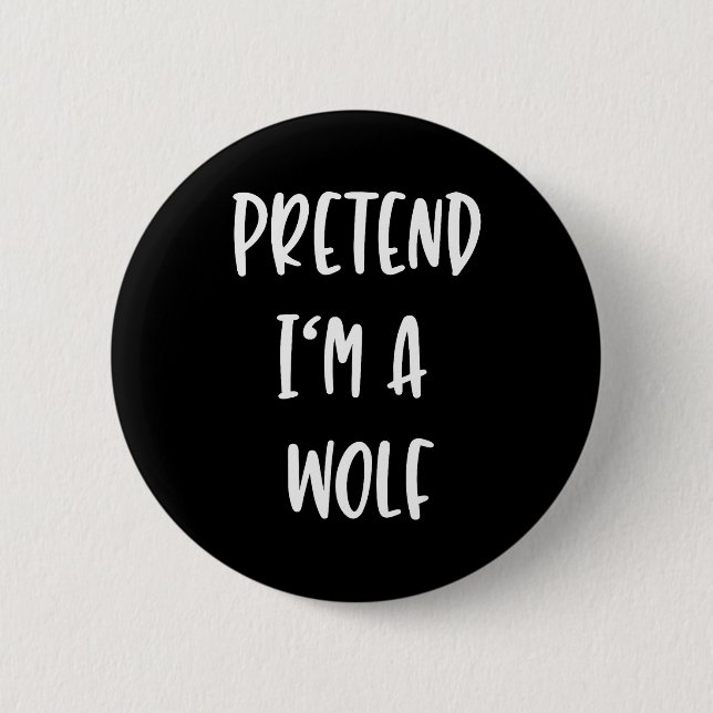 Bóton Redondo 5.08cm Pretend Im A Wolf Funny Lazy Halloween Party Costu (Frente)