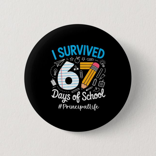 Bóton Redondo 5.08cm Principal Survived 67 Days Of School Humor Design  (Frente)