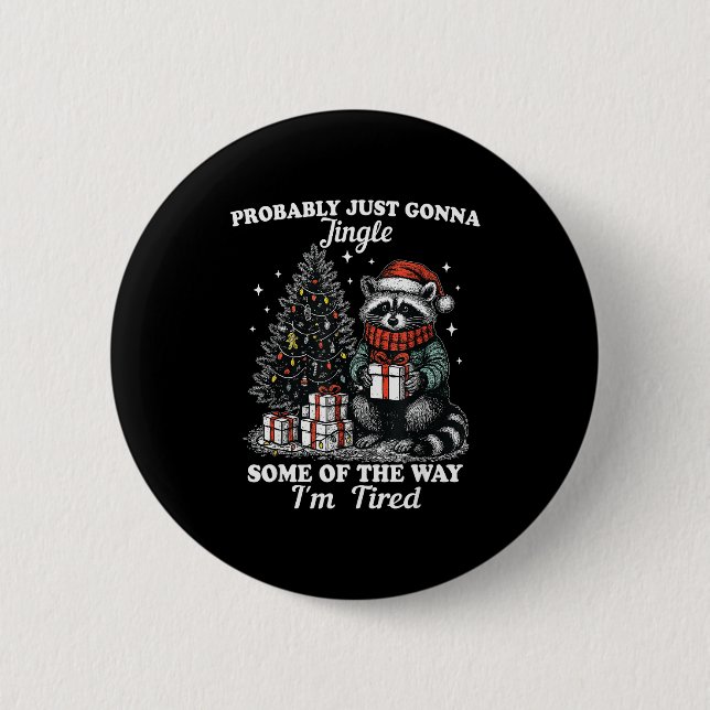 Bóton Redondo 5.08cm Probably Just Gonna Jingle Some Of The Way I'm Tir (Frente)