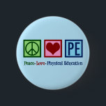 Bóton Redondo 5.08cm Professor de educação em paz amava educação física<br><div class="desc">Botão Pe do Peace Love. Um presente de Natal bonito para um professor de educação física para um treinador que ensina ginástica e educação física do ensino fundamental para os estudantes. Um professor legal presente.</div>