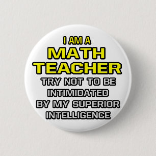 Bóton Redondo 5.08cm Professor de matemática... Inteligência superior