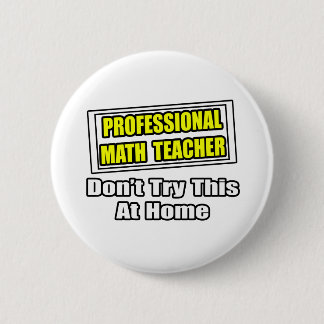 Bóton Redondo 5.08cm Professor de matemática profissional...Piada