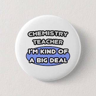 Bóton Redondo 5.08cm Professor de Química... Tipo um negócio grande