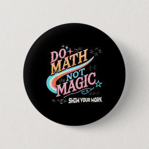 Bóton Redondo 5.08cm Professor De Volta à Escola Faça Cálculos Não Magi