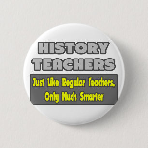 Bóton Redondo 5.08cm Professores de História...Mais inteligentes