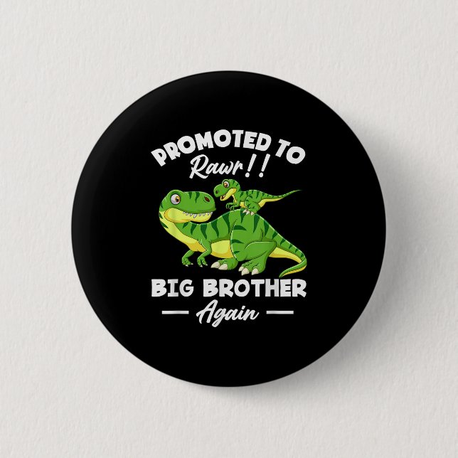 Bóton Redondo 5.08cm Promoted To Big Brother Again Dinosaur Lover Gift  (Frente)