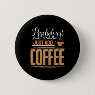 Bóton Redondo 5.08cm Psicólogo Escolar Apenas Adicionar Café