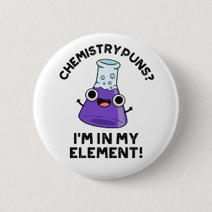 Bóton Redondo 5.08cm Puns de Química que estou no meu elemento Químico