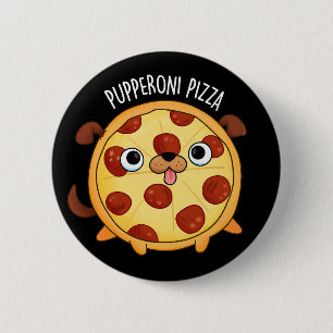 Bóton Redondo 5.08cm Pupperoni Pizza Engraçada Puppy Pizza Pun Dark BG