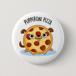Bóton Redondo 5.08cm Pupperoni Pizza Pupppy Pizza Pun