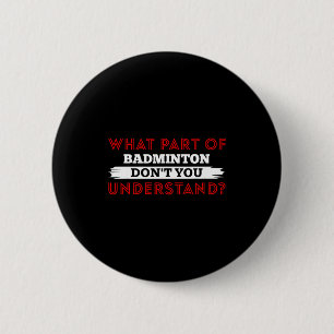 Bóton Redondo 5.08cm Qual Parte do Badminton Você Não Entende 