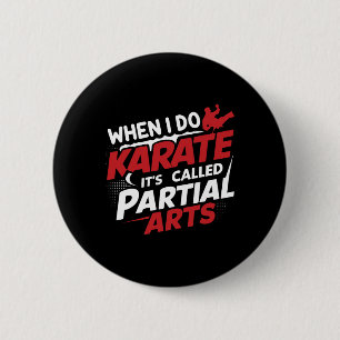 Bóton Redondo 5.08cm Quando Eu Faço Karate É Chamado Artes Parciais 9
