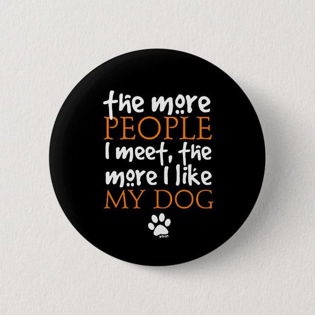 Bóton Redondo 5.08cm Quanto mais pessoas eu encontro mais eu gosto do m (Frente)