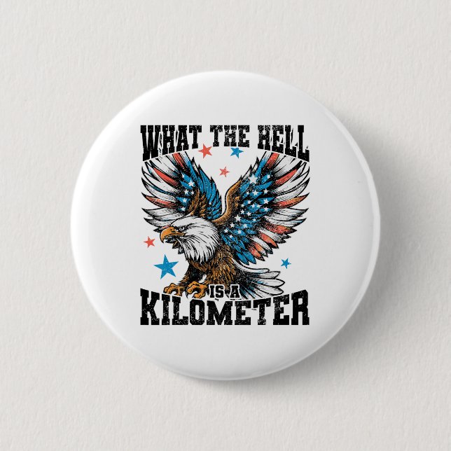 Bóton Redondo 5.08cm Quarto De Julho Que Inferno É Um Quilômetro George (Frente)