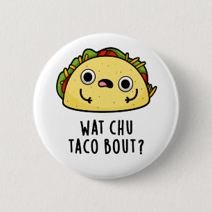 Bóton Redondo 5.08cm Que Chu Taco Sobre Taco Bonito Pun