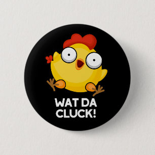 Bóton Redondo 5.08cm Que Galinha Engraçada Da Cluck Engraçado Pun Escur
