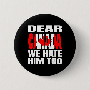 Bóton Redondo 5.08cm Querido Canadá Nós Também O Odiamos Protesto Polít