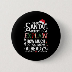 Bóton Redondo 5.08cm Querido Papai Noel Antes de Eu Explicar Quanto Voc