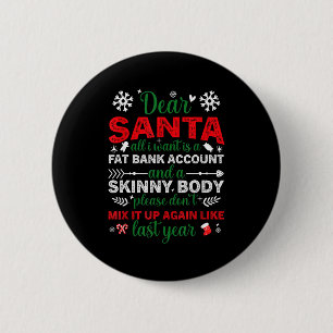 Bóton Redondo 5.08cm Querido Papai Noel Conta Bancária Gorda Corpo Magr