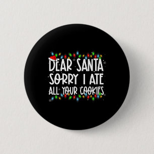Bóton Redondo 5.08cm Querido Papai Noel Desculpe Eu Comi Todos Os Seus