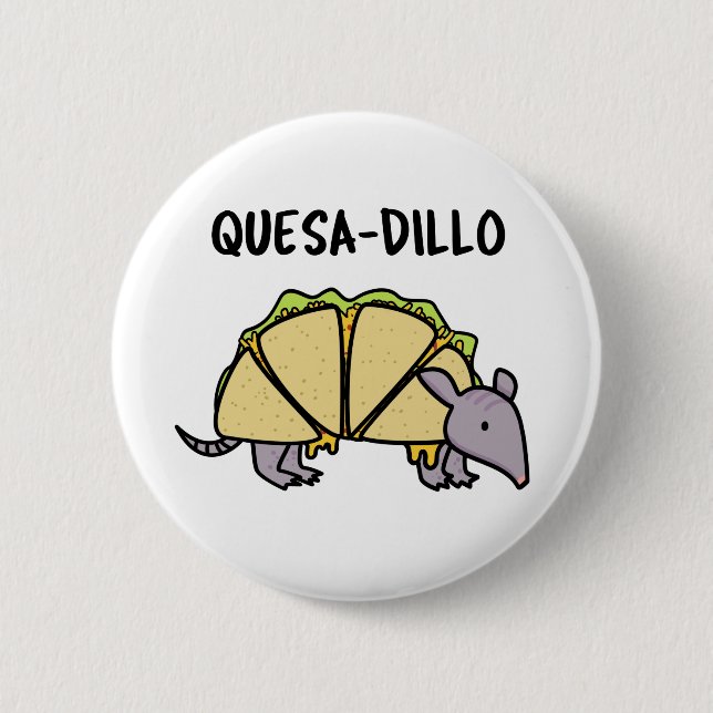 Bóton Redondo 5.08cm Quesa-Dillo Funny Quesadilla Pun (Frente)