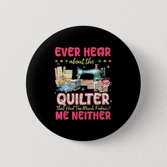 Bóton Redondo 5.08cm Quilt Sewing Machine Quilter Too Much Fabric Quilt (Frente)