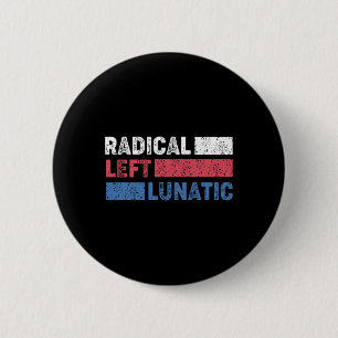 Bóton Redondo 5.08cm Radical Left Lunatic Anti Trump Engraçado Democrat