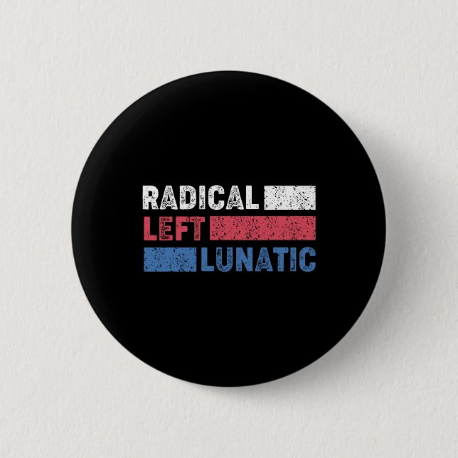 Bóton Redondo 5.08cm Radical Left Lunatic Anti Trump Engraçado Democrat (Frente)