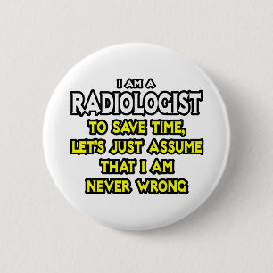 Bóton Redondo 5.08cm Radiologista... Presume Que Nunca Estou Errado