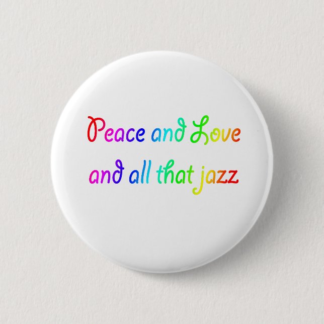 Bóton Redondo 5.08cm Rainbow Peace Love e All that Jazz (Frente)