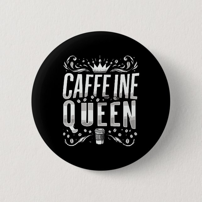 Bóton Redondo 5.08cm rainha da cafeína (Frente)